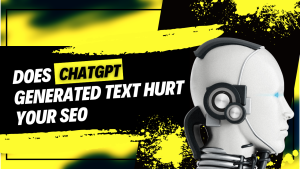 does chatgpt generated text hurt your seo